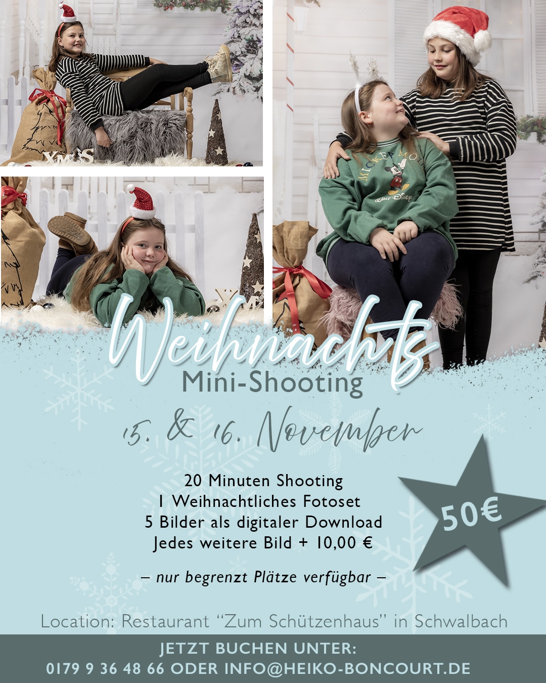 Weihnachts-Minishootings in Schwalbach! 

Am 15. & 16.11.2025 habt ihr die Gelegenheit im Schützenhaus Schwalbach (Am Wilhelmschacht 10, 66773 Schwalbach) wunderschöne Weihnachtsbilder machen zu lassen – egal ob als Familie mit Kindern, Paar oder Einzelperson.

Euer Shooting-Paket:

20 Minuten Shootingzeit

5 bearbeitete Fotos als digitaler Download
Alles zusammen für nur 50 €
Jedes weitere Bild: 10 €

Wichtig: Terminbuchung ist notwendig!

So könnt ihr buchen:
0179 9364866 (Anruf oder WhatsApp) oder E-Mail: info@heiko-boncourt.de

Sichert euch euren Termin und startet mit zauberhaften Erinnerungen in die Weihnachtszeit! 